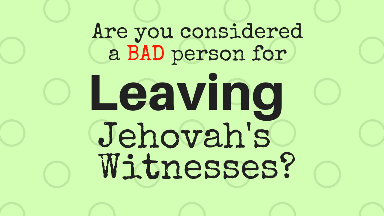 Leaving Jehovah's Witnesses- (1)