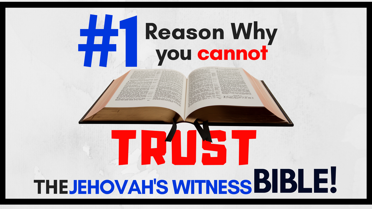 Why you cannot trust the Jehovah's Witness Bible