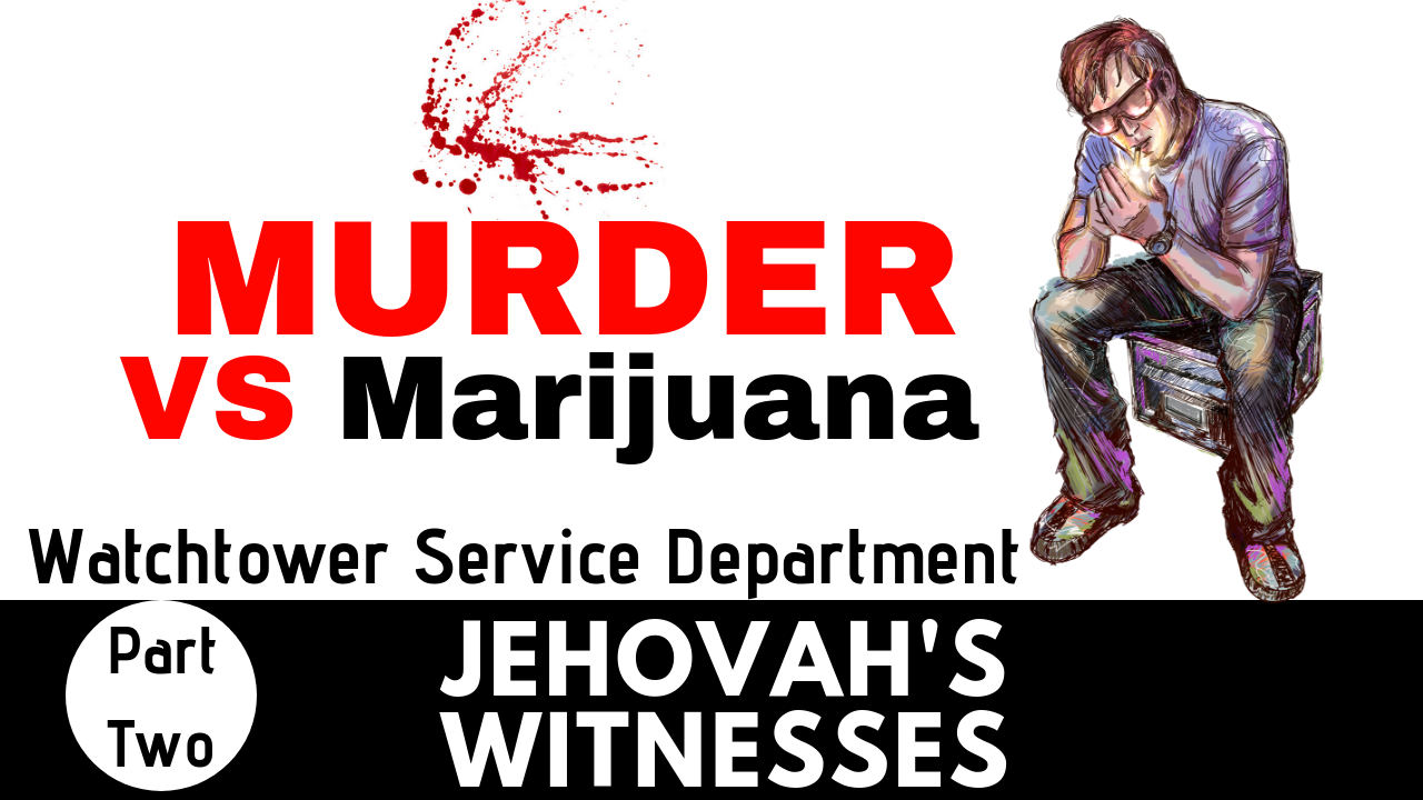 Jehovahs Witness Murder vs Marijuana